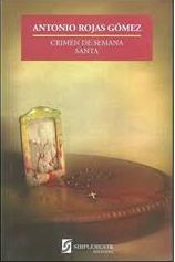 Crimen de semana santa, Antonio Rojas Gómez