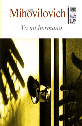 Yo mi hermano, novela de Juan Mihovilovich