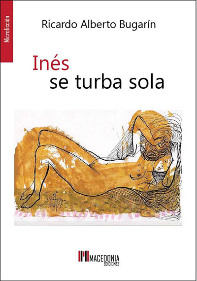 Microcuentos del libro “Inés se turba sola”, de Ricardo Bugarín