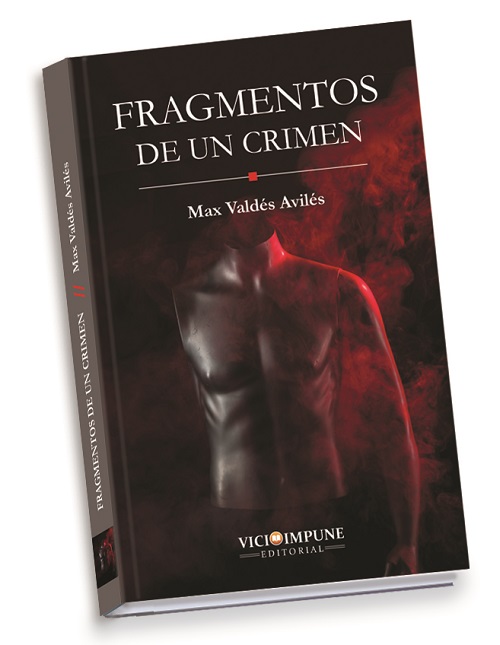 “Fragmentos de un crimen”, Max Valdés Avilés, novela