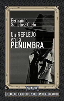 “Un reflejo en la penumbra”, Fernando Sánchez Clelo