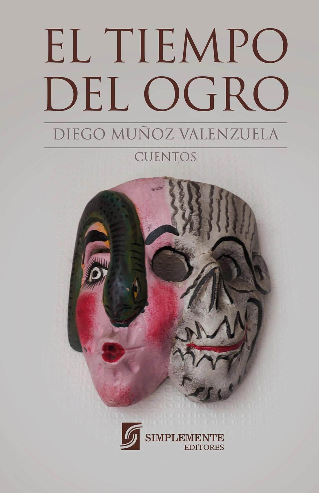 ‘El tiempo del ogro’, Diego Muñoz Valenzuela, Simplemente Editores, Chile, 2017