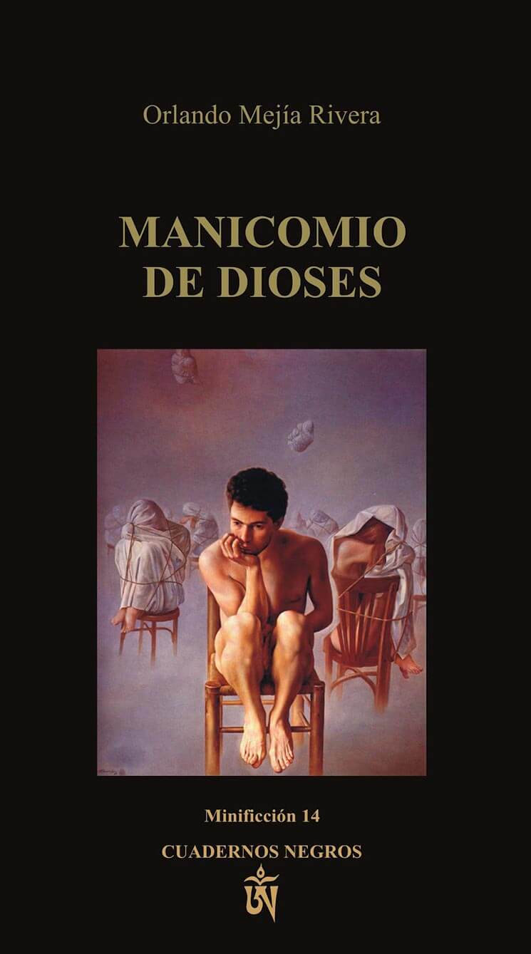 Manicomio de dioses, de Orlando Mejía Rivera