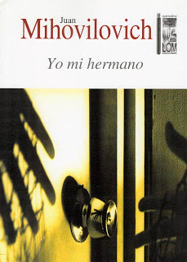 Yo mi hermano, de Juan Mihovilovich