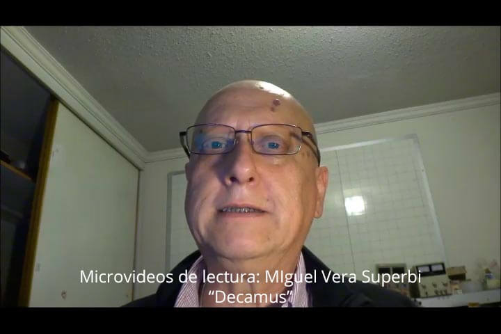 Microvideos de lectura: MIguel Vera Superbi, Decamus