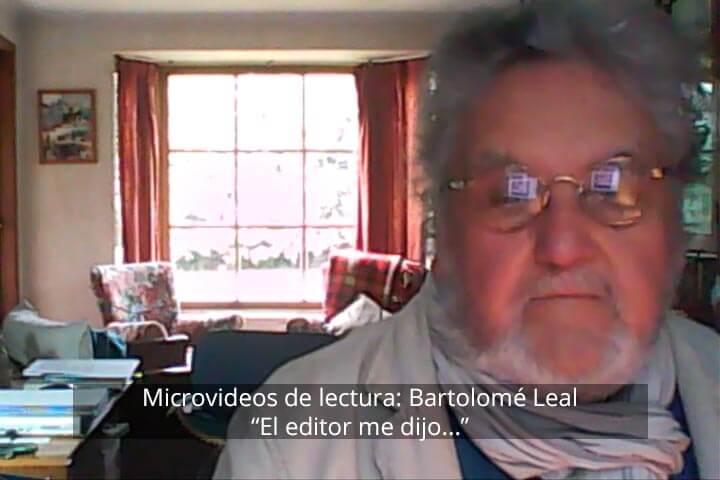Microvideos de lectura: Bartolomé Leal, El editor me dijo…
