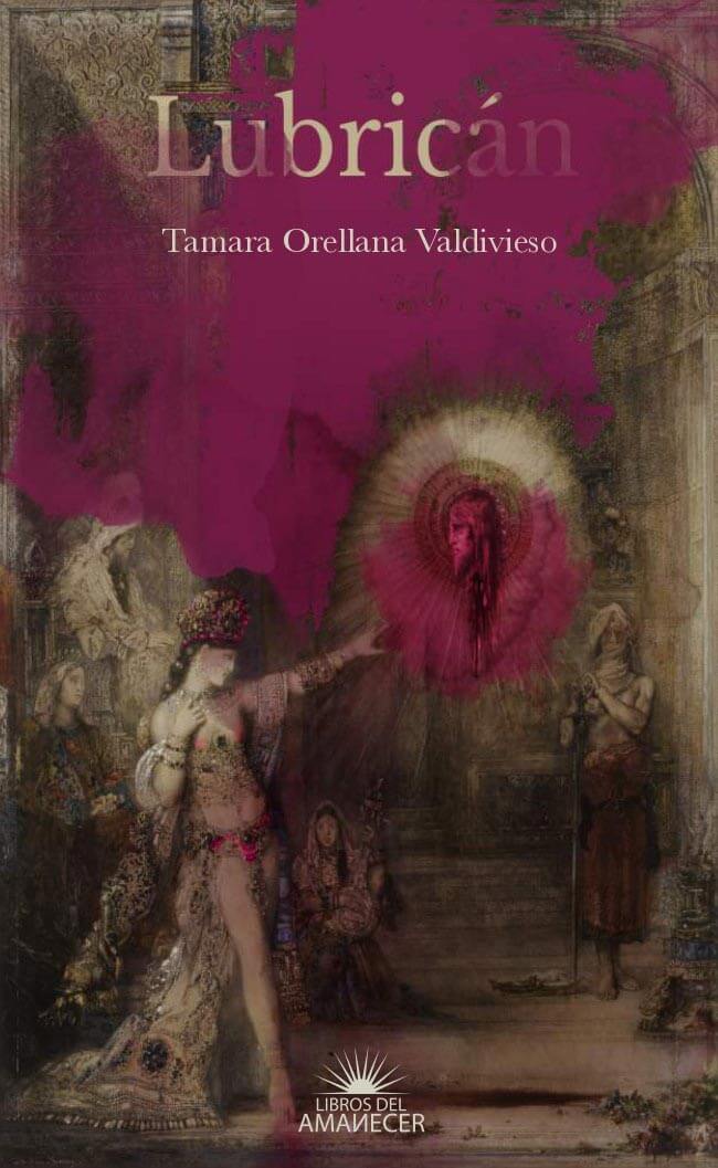 Emilio Ramón comenta el libro de poemas Lubricán, de Tamara Orellana Valdivieso (Santiago, 1989)