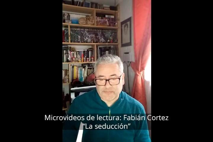 Microvideos de lectura: Fabián Cortez, La seducción