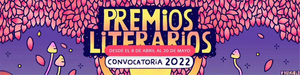 Hasta el 20 de mayo estará abierta la Convocatoria de los Premios Literarios 2022