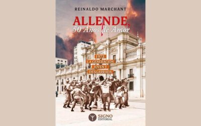 “ALLENDE 50 AÑOS DE AMOR”, crónicas, Reinaldo Marchant