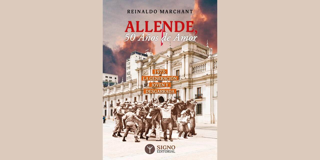 “ALLENDE 50 AÑOS DE AMOR”, crónicas, Reinaldo Marchant