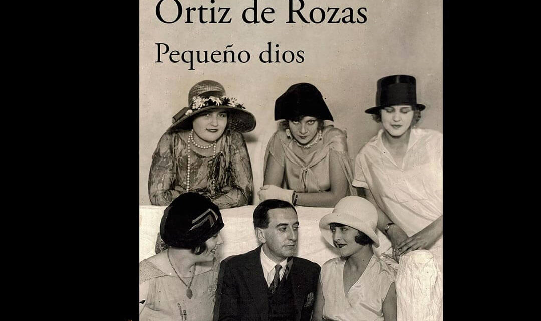 Pequeño dios. Vicente Huidobro y el retrato íntimo de las mujeres que marcaron su vida