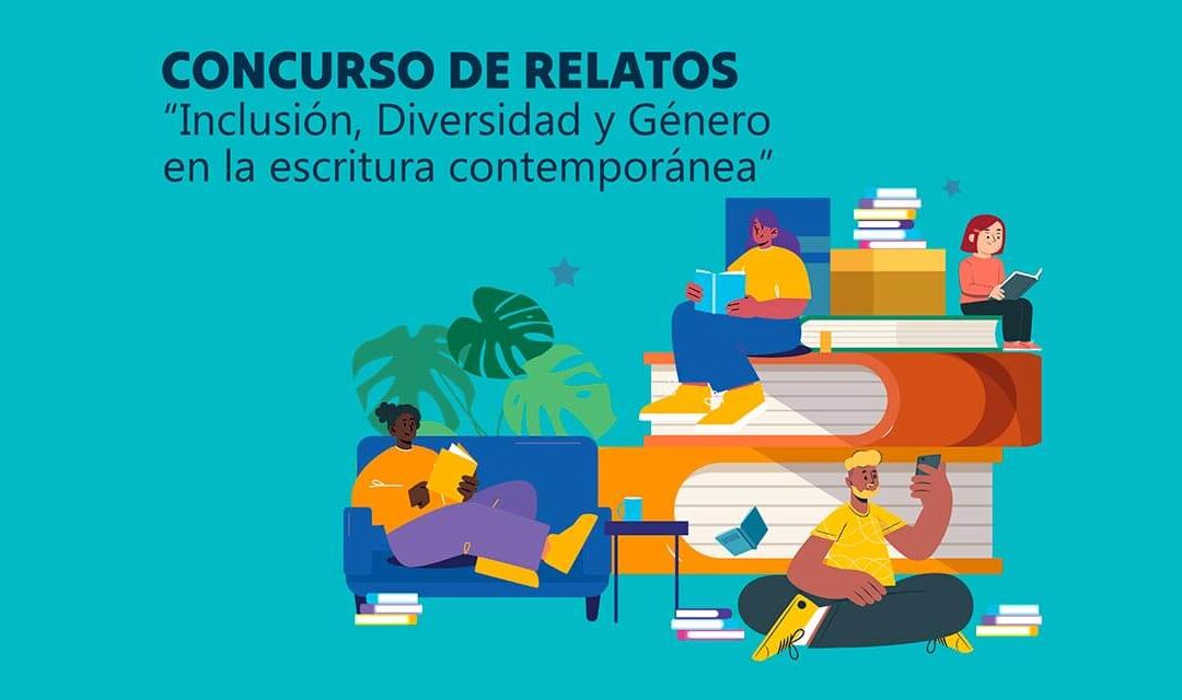 CONCURSO DE RELATOS, INCLUSIÓN, DIVERSIDAD Y GÉNERO EN LA ESCRITURA CONTEMPORÁNEA