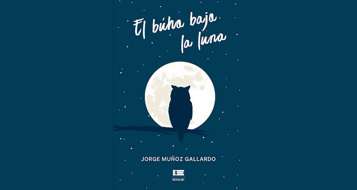 EL BÚHO BAJO LA LUNA, DE JORGE MUÑOZ GALLARDO