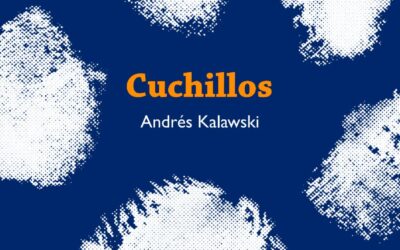 “CUCHILLOS”, NOVELA, ANDRÉS KALAWSKI