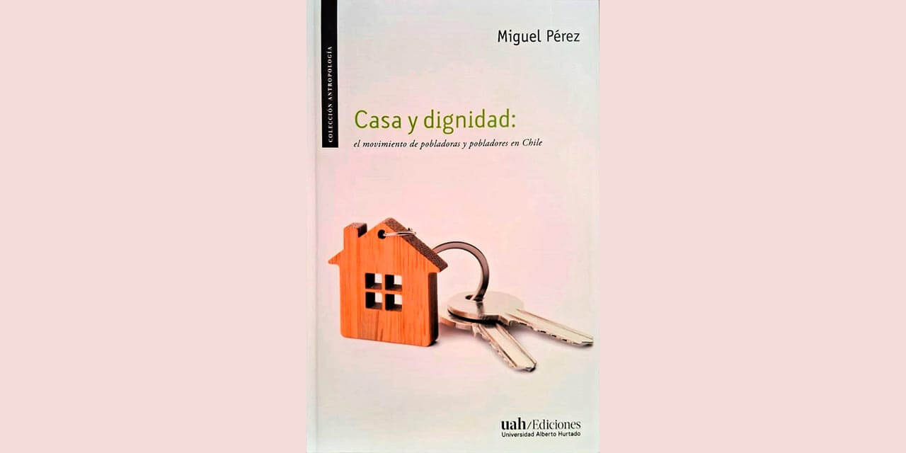 Casa y Dignidad: el movimiento de pobladores y pobladoras en Chile
