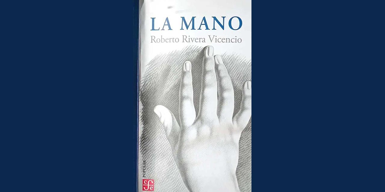 “La mano”, novela, Roberto Rivera Vicencio
