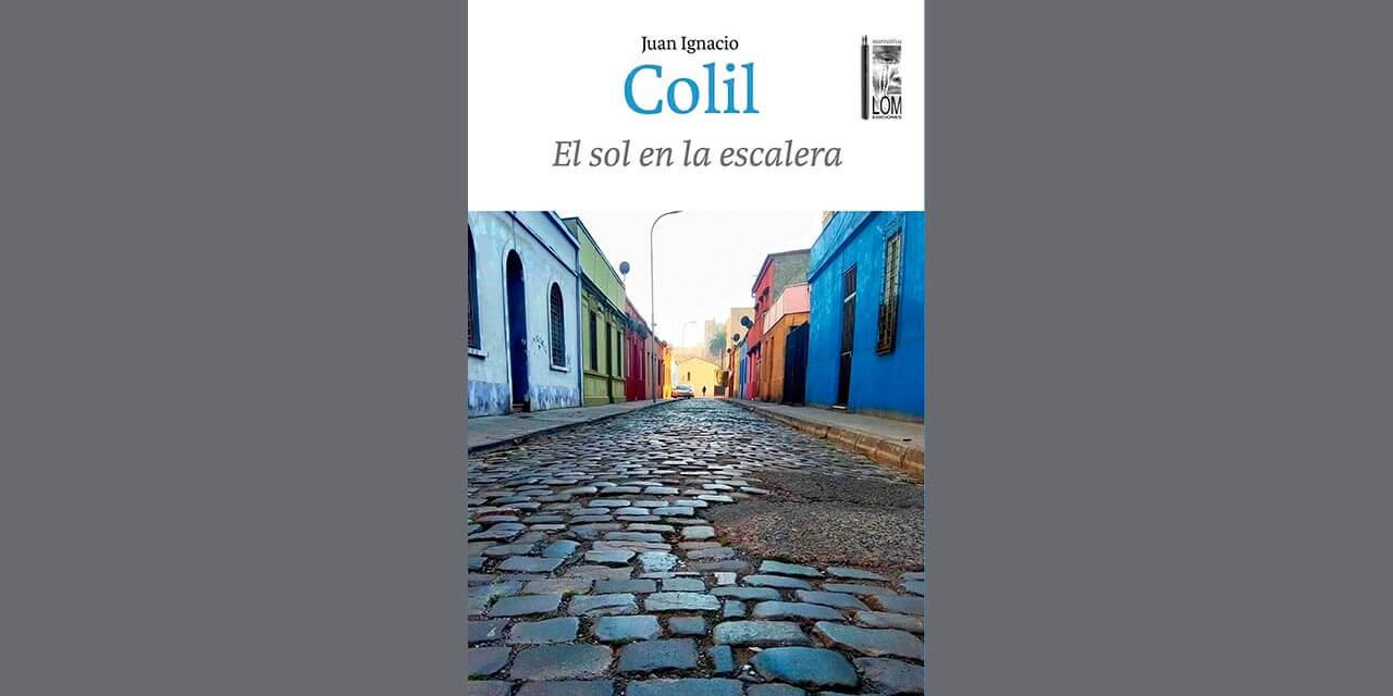 “El sol en la escalera”, novela, Juan Ignacio Colil