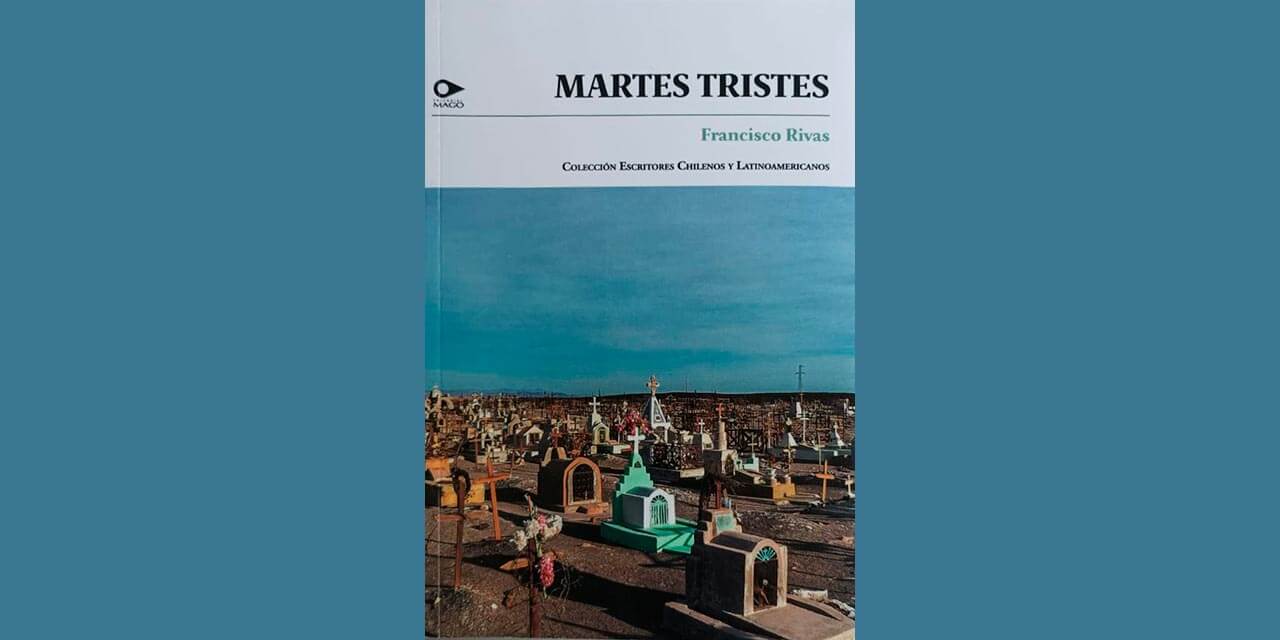 “MARTES TRISTES”, NOVELA, FRANCISCO RIVAS