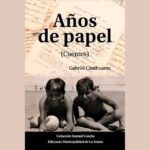 “AÑOS DE PAPEL” DE GABRIEL CANIHUANTE