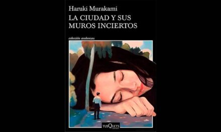 LA CIUDAD Y SUS MUROS INCIERTOS. Haruki Murakami
