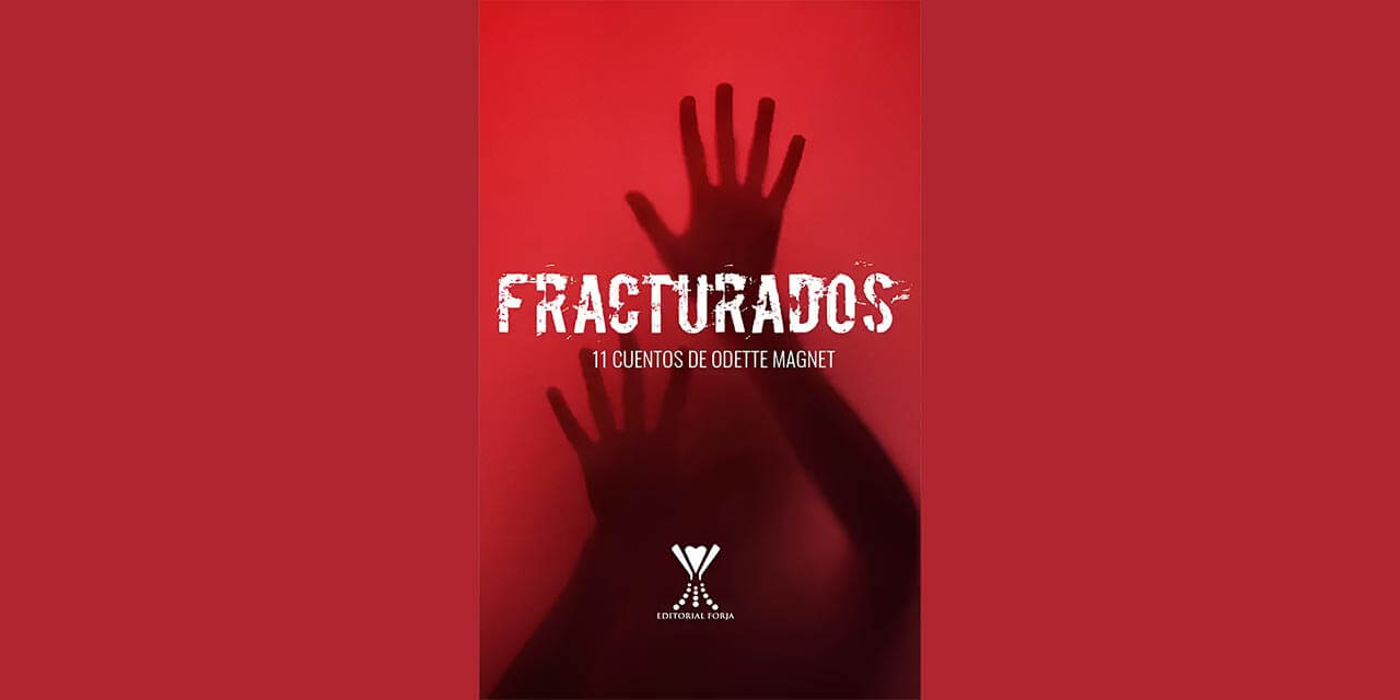 “FRACTURADOS”, DE ODETTE MAGNET