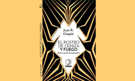 ROSTRO DE CENIZA Y FUEGO, DE JUAN R. CHAPPLE