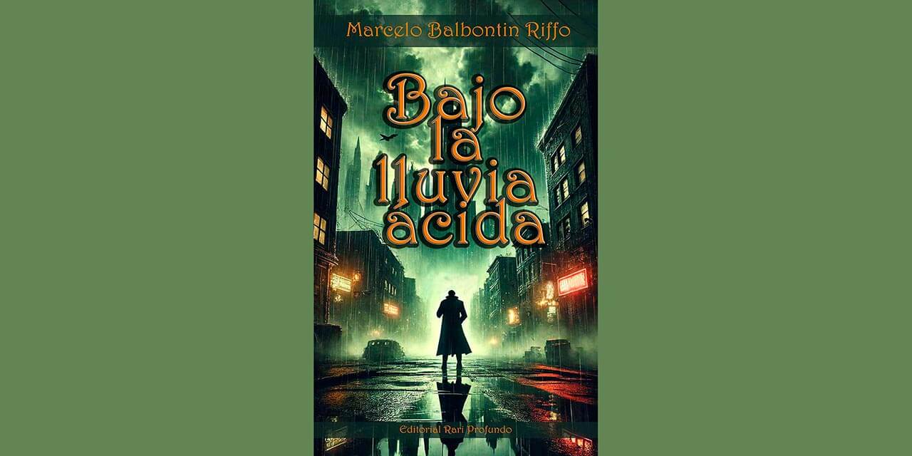 BAJO LA LLUVIA ÁCIDA, DE MARCELO BALBONTÍN RIFFO