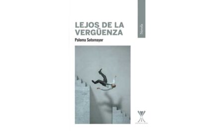 «LEJOS DE LA VERGÜENZA» DE PALOMA SOTOMAYOR