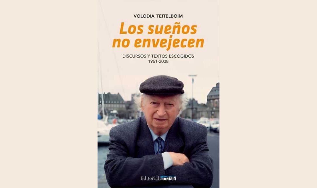 “LOS SUEÑOS NO ENVEJECEN” DE VOLODIA TEITELBOIM