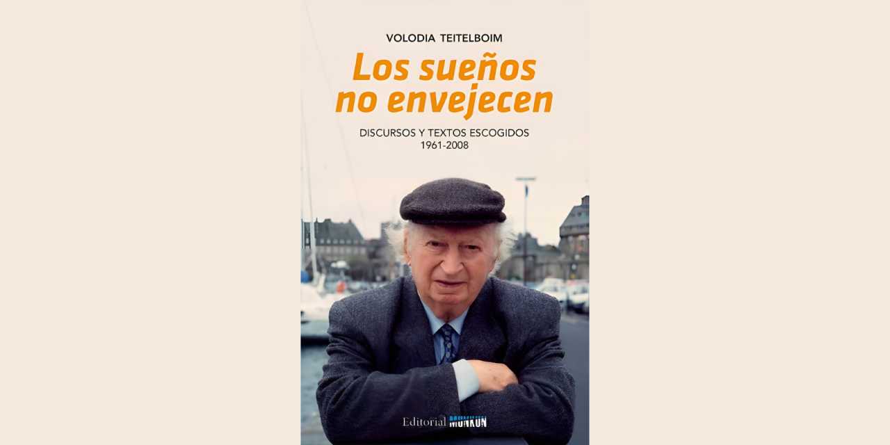 “LOS SUEÑOS NO ENVEJECEN” DE VOLODIA TEITELBOIM