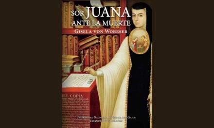 SOR JUANA ANTE LA MUERTE, DE GISELA VON WOBESER