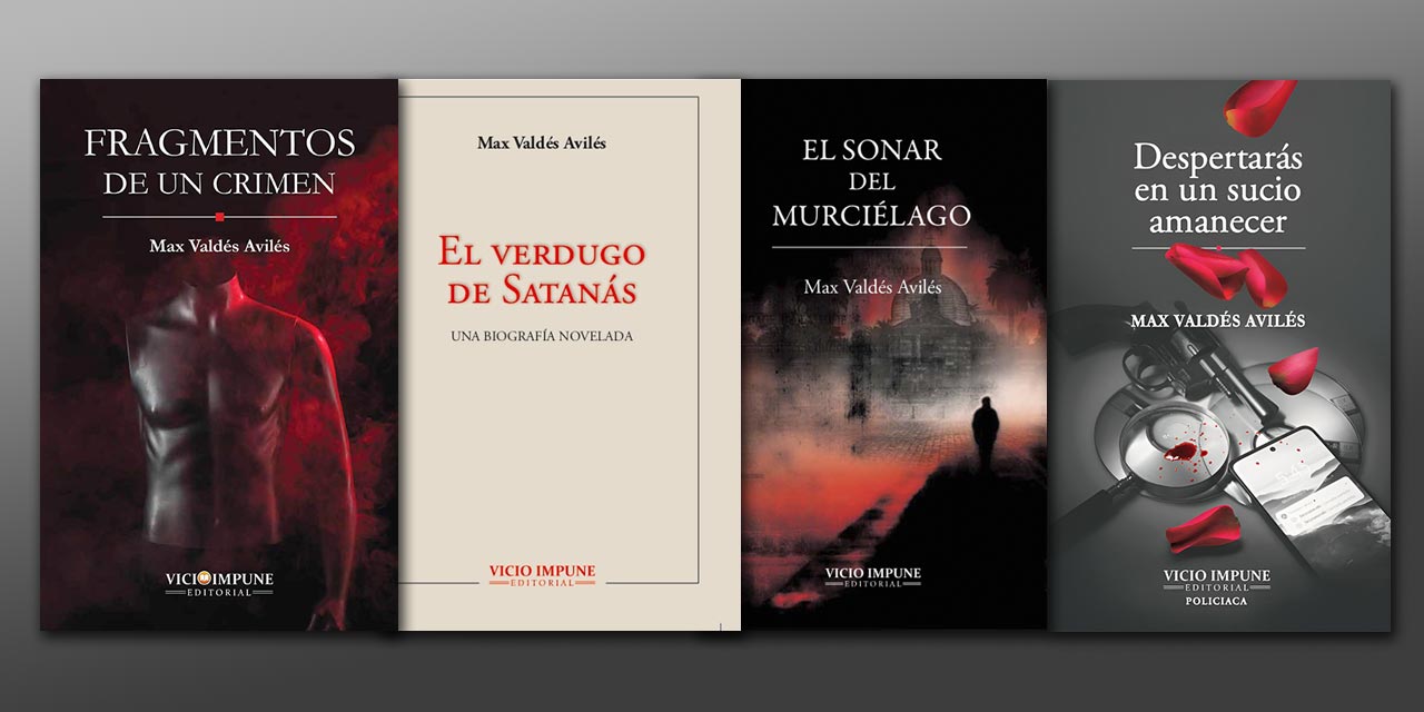 BAJO EL CRIMEN, LA SOMBRA: EL POLICIAL COMO ABISMO EN LAS NOVELAS DE MAX VALDÉS AVILÉS