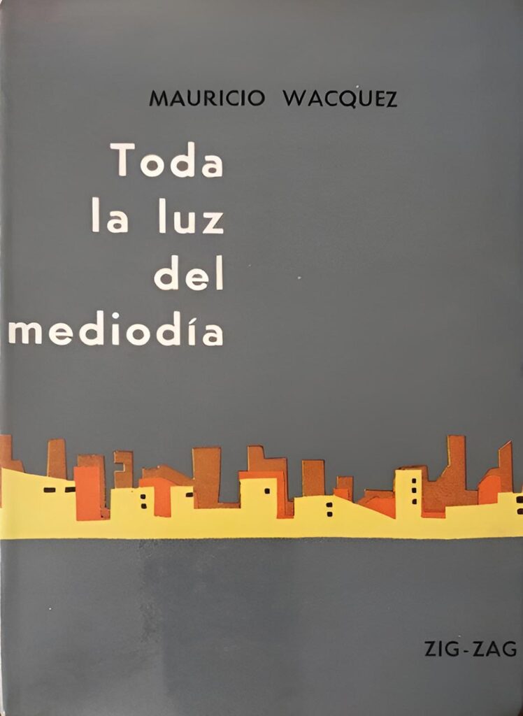 Toda la luz del mediodía.  Mauricio Wacquez 