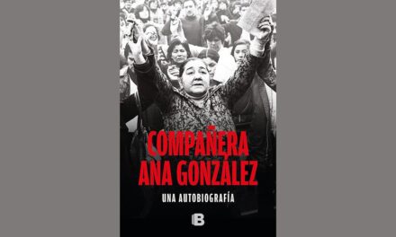 COMPAÑERA ANA GONZÁLEZ, UNA AUTOBIOGRAFÍA DE ANA GONZÁLEZ DE RECABARREN