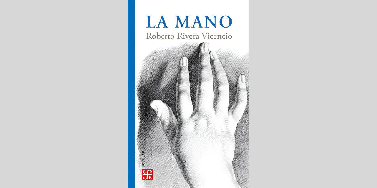 LA MANO, novela de Roberto Rivera Vicencio