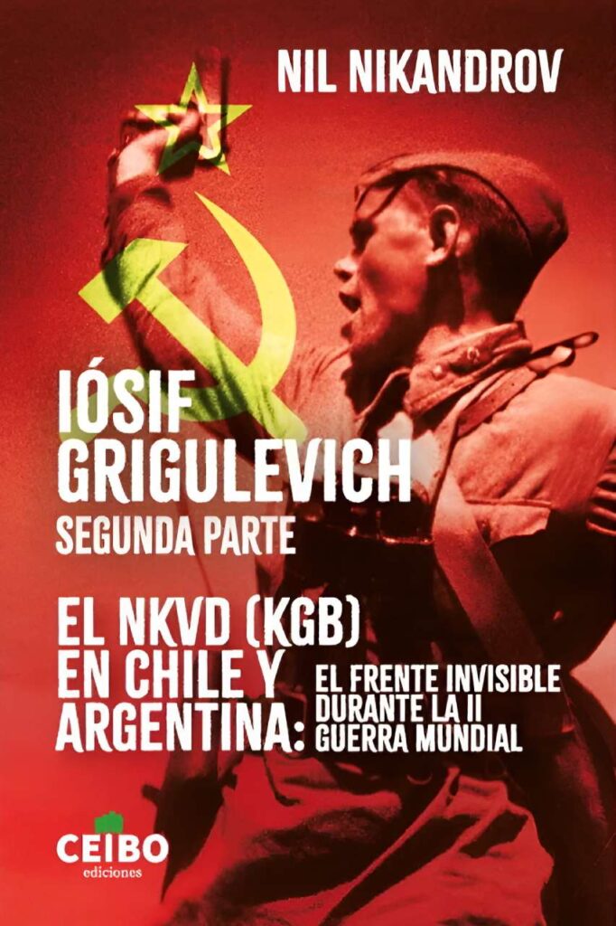Iósif Grigulévich. Segunda parte
El NKDV (KGB) en Chile y Argentina