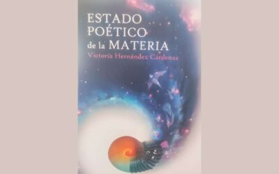 ESTADO POÉTICO DE LA MATERIA de Victoria Hernández Cárdenas