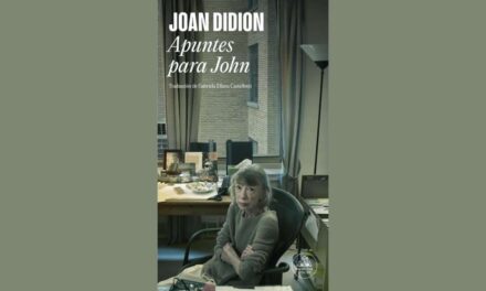JOAN DIDION: ¿APUNTES PARA JOHN?