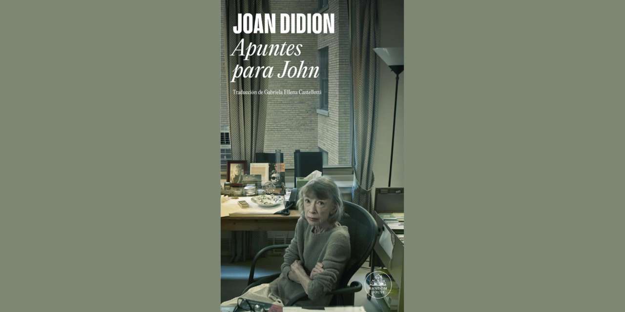 JOAN DIDION: ¿APUNTES PARA JOHN?