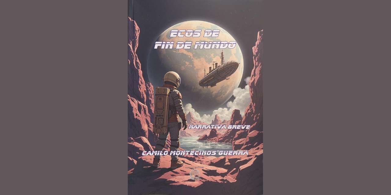 CIENCIA FICCIÓN Y MICRORRELATOS DE CAMILO MONTECINOS GUERRA