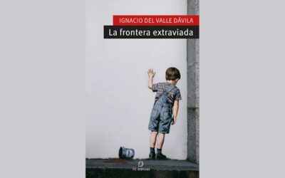 LA FRONTERA EXTRAVIADA, DE IGNACIO DEL VALLE DÁVILA
