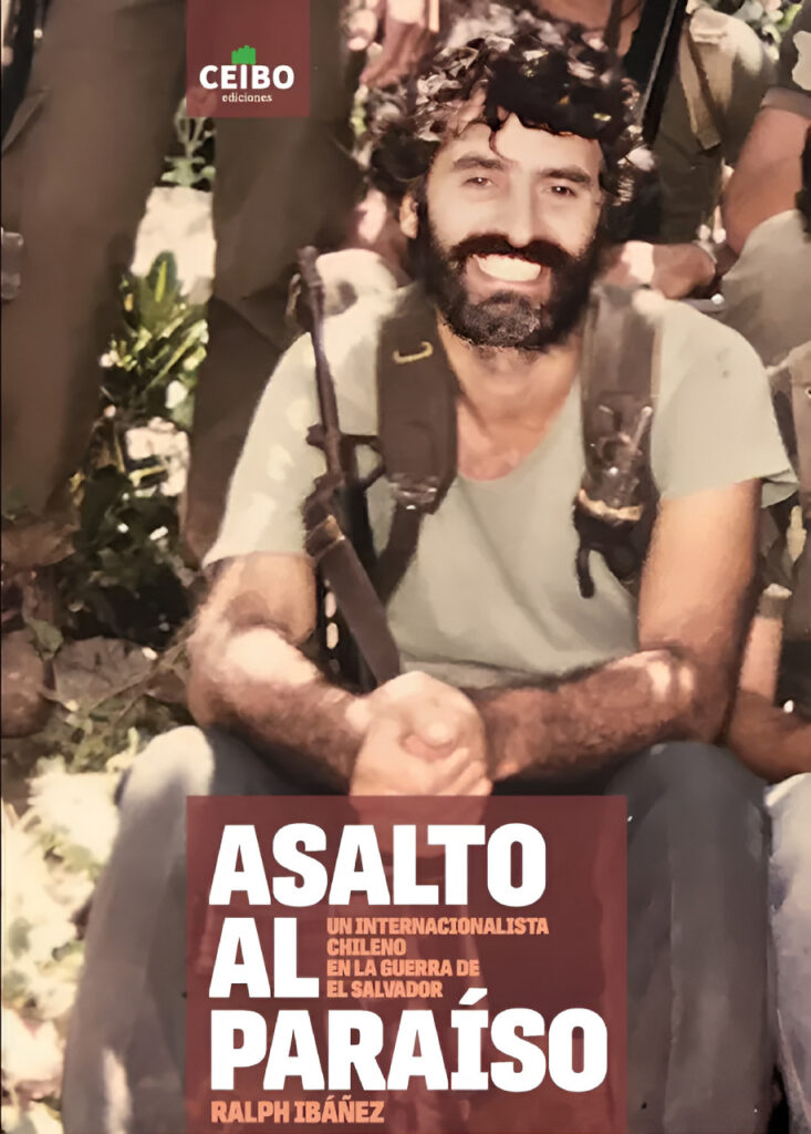Asalto al Paraíso. Un internacionalista chileno en la guerra de El Salvador.