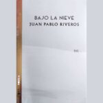 BAJO LA NIEVE DE JUAN PABLO RIVEROS