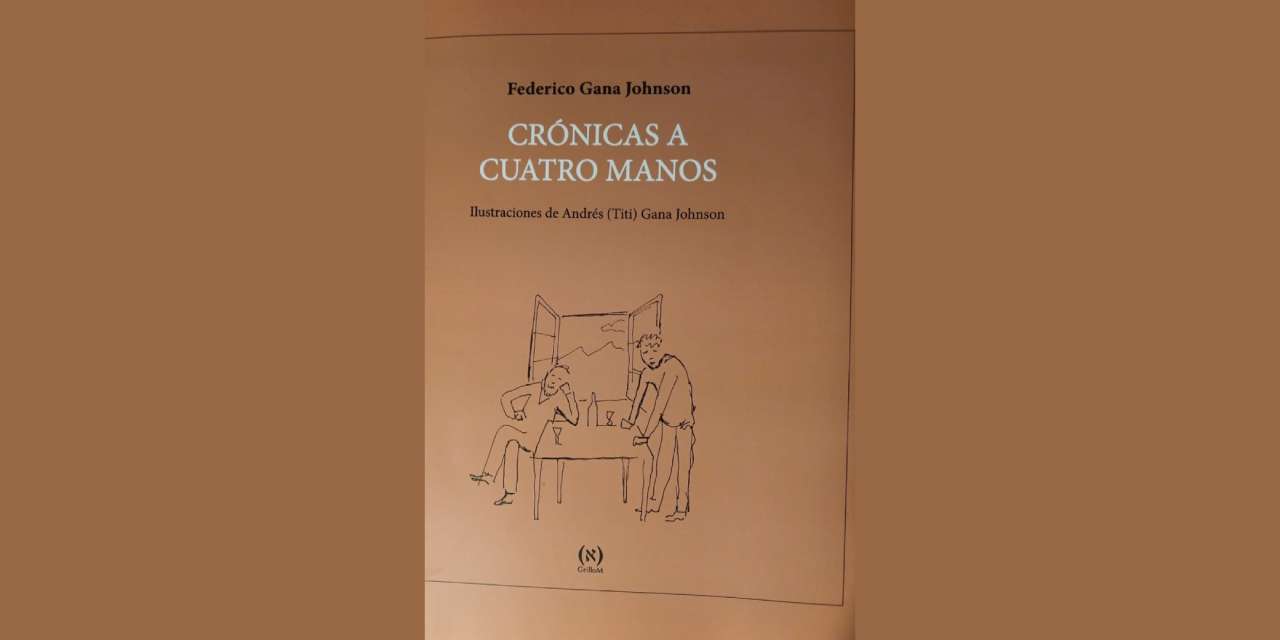 CRÓNICAS A CUATRO MANOS, de Federico Gana y Andrés Titi Gana