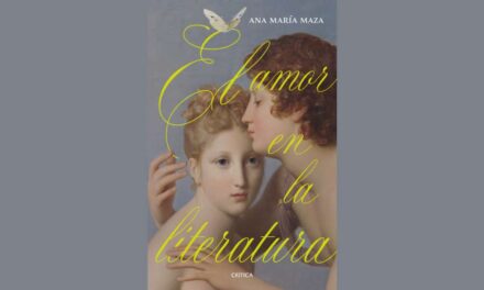 EL AMOR EN LA LITERATURA, DE ANA MARÍA MAZA