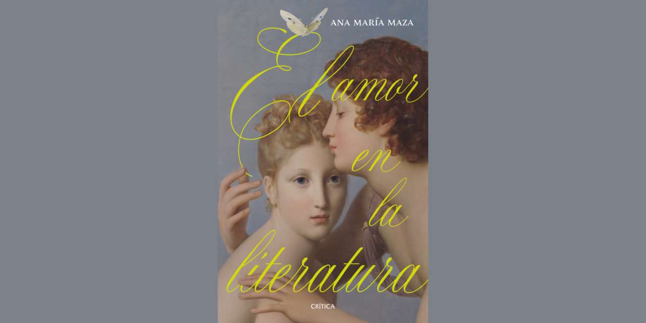 EL AMOR EN LA LITERATURA, DE ANA MARÍA MAZA