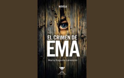 «EL CRIMEN DE EMA», novela de MARÍA EUGENIA LORENZINI