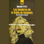 Los hombres de la Rubia de Kennedy. Una distopía criminal