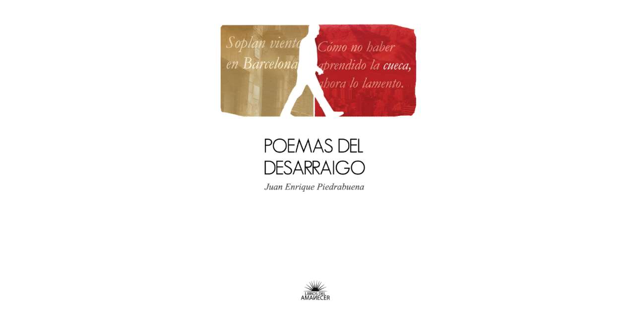 POEMAS DEL DESARRAIGO DE JUAN ENRIQUE PIEDRABUENA